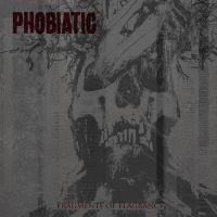 Phobiatic- Fragments Of Flagrancy